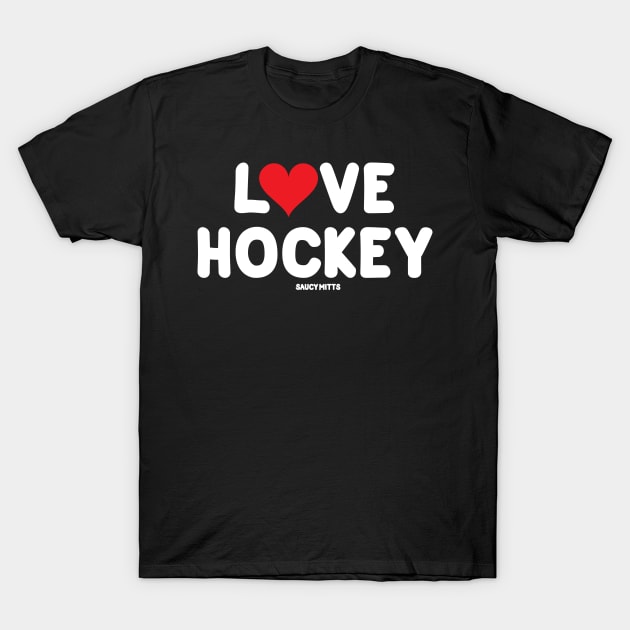 Love Hockey Heart T-Shirt by SaucyMittsHockey